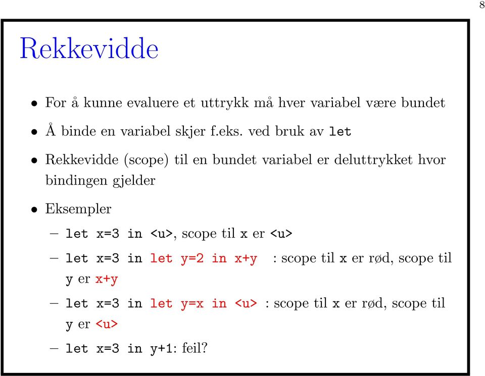 ved bruk av let Rekkevidde (scope) til en bundet variabel er deluttrykket hvor bindingen gjelder