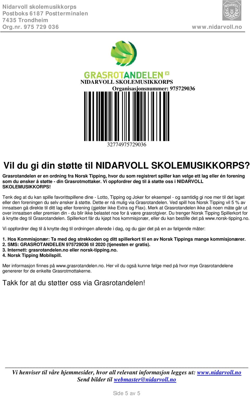 Vi oppfordrer deg til å støtte oss i NIDARVOLL SKOLEMUSIKKORPS!