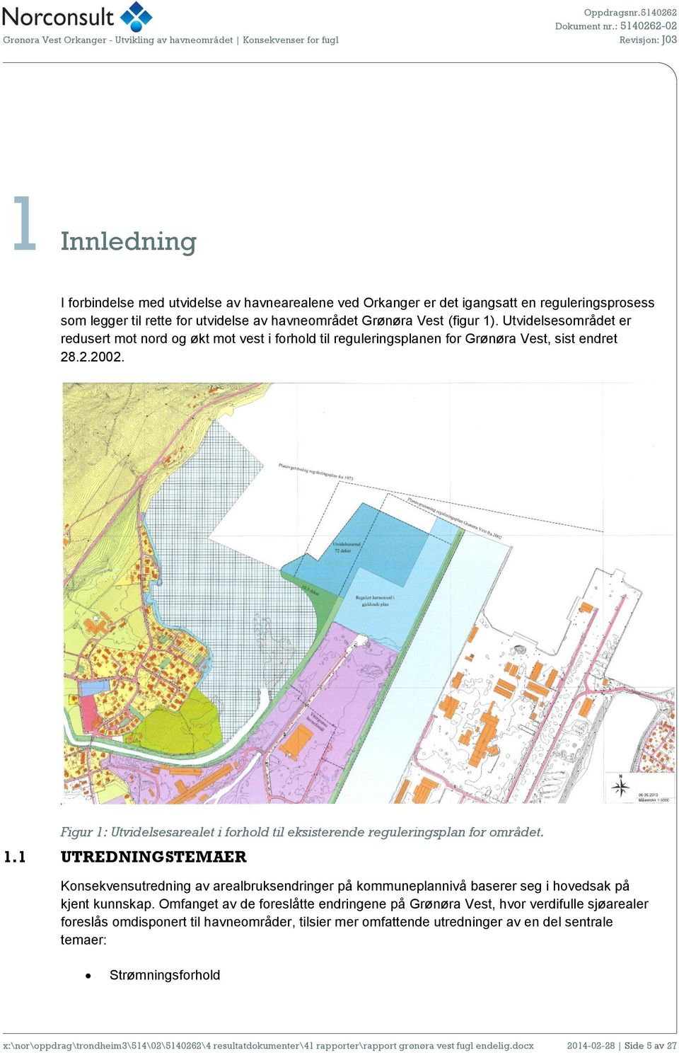 Figur 1: Utvidelsesarealet i forhold til eksisterende reguleringsplan for området. 1.1 UTREDNINGSTEMAER Konsekvensutredning av arealbruksendringer på kommuneplannivå baserer seg i hovedsak på kjent kunnskap.