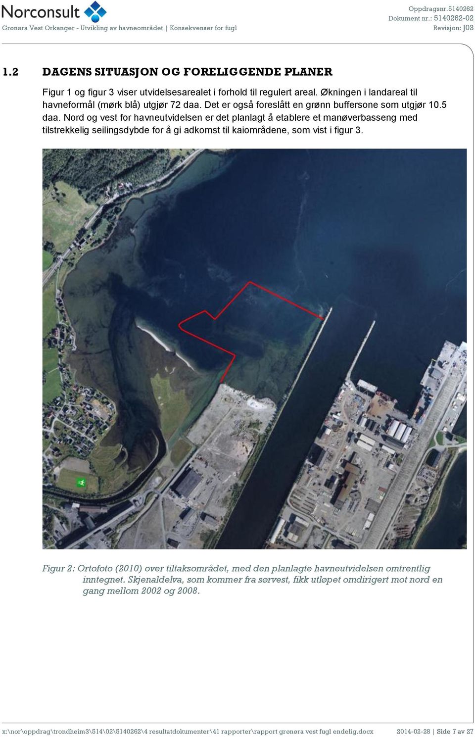 Nord og vest for havneutvidelsen er det planlagt å etablere et manøverbasseng med tilstrekkelig seilingsdybde for å gi adkomst til kaiområdene, som vist i figur 3.