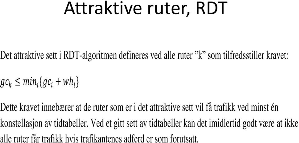 attraktive sett vil få trafikk ved minst én konstellasjon av tidtabeller.