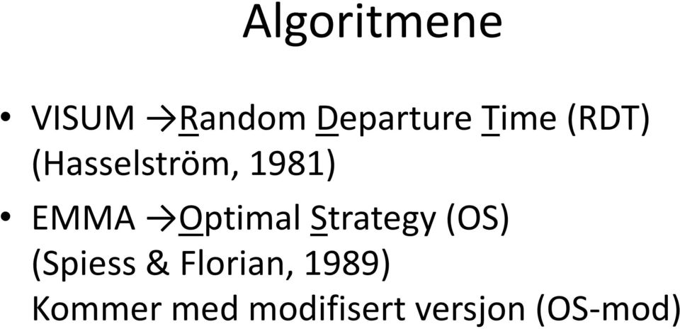 Optimal Strategy (OS) (Spiess &