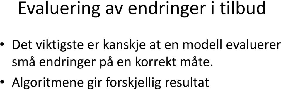 evaluerer små endringer på en korrekt