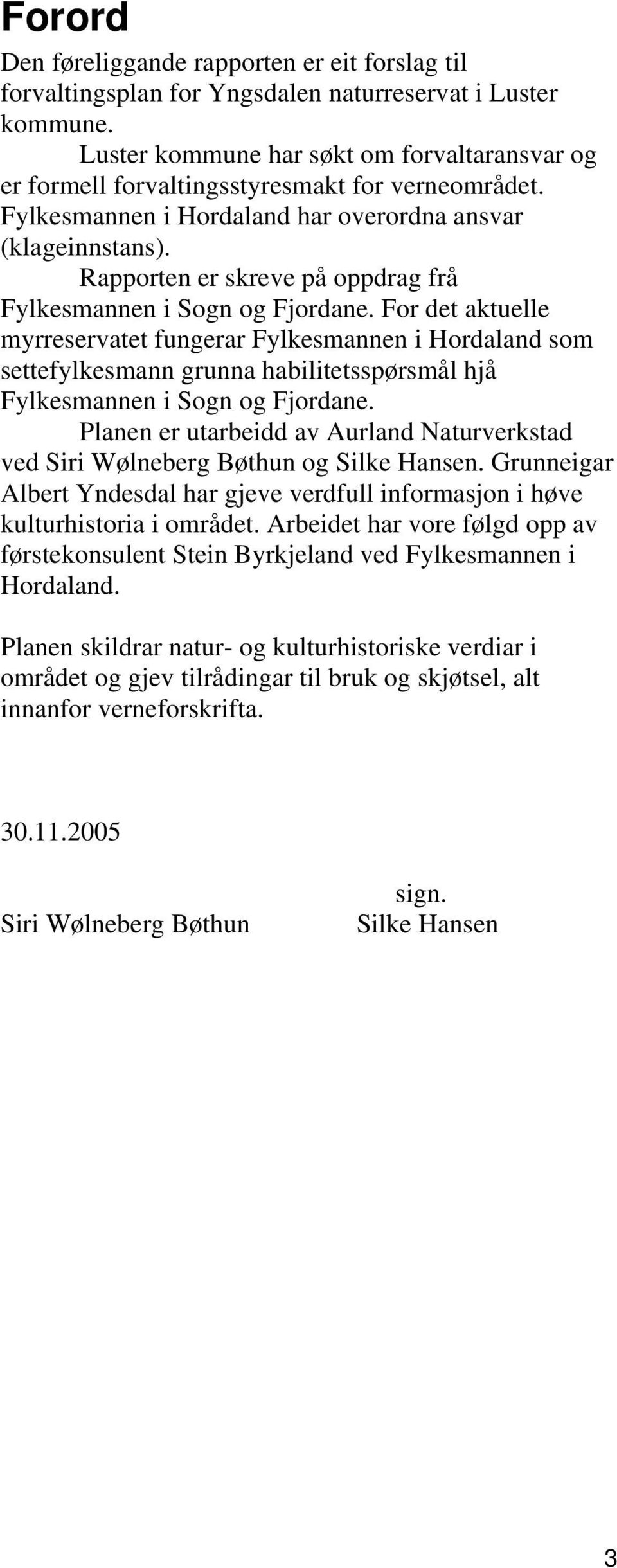 Rapporten er skreve på oppdrag frå Fylkesmannen i Sogn og Fjordane.