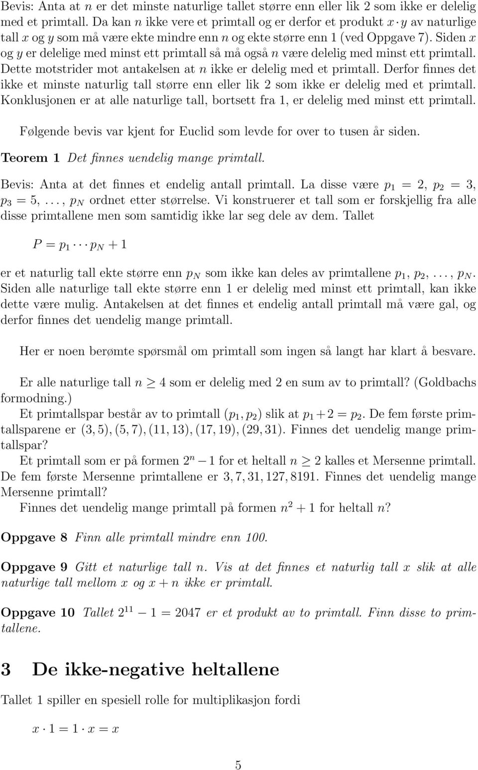 Siden x og y er delelige med minst ett primtall så må også n være delelig med minst ett primtall. Dette motstrider mot antakelsen at n ikke er delelig med et primtall.