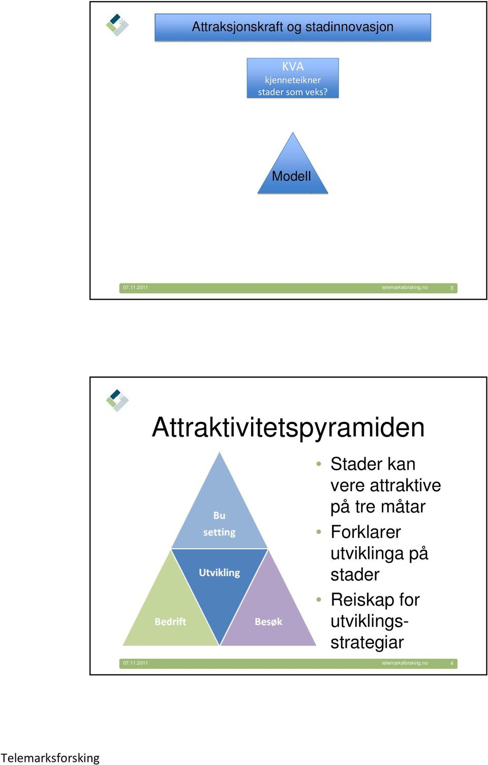 2011 3 Attraktivitetspyramiden Stader kan vere attraktive