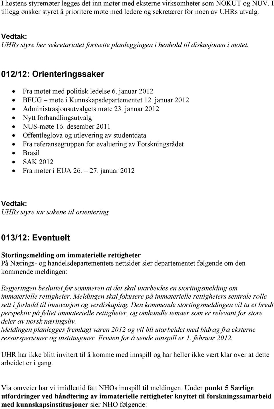 januar 2012 Administrasjonsutvalgets møte 23. januar 2012 Nytt forhandlingsutvalg NUS-møte 16.