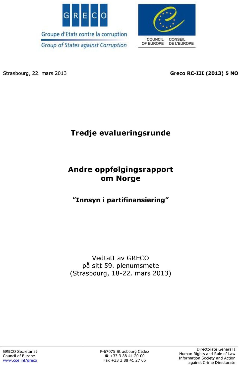 partifinansiering Vedtatt av GRECO på sitt 59. plenumsmøte (Strasbourg, 18-22.