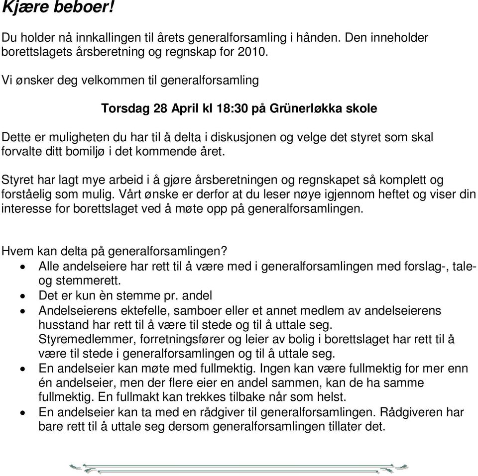 V i ø n s k e r d e g v e l k o m m e n t i l g e n e r a l f o r s a m l i n g Torsdag 28April kl 18: 30 på Grünerløkka skole D e t t e e r m u l i g h e t e n d e u l t a h i a d r i s k t us i j o