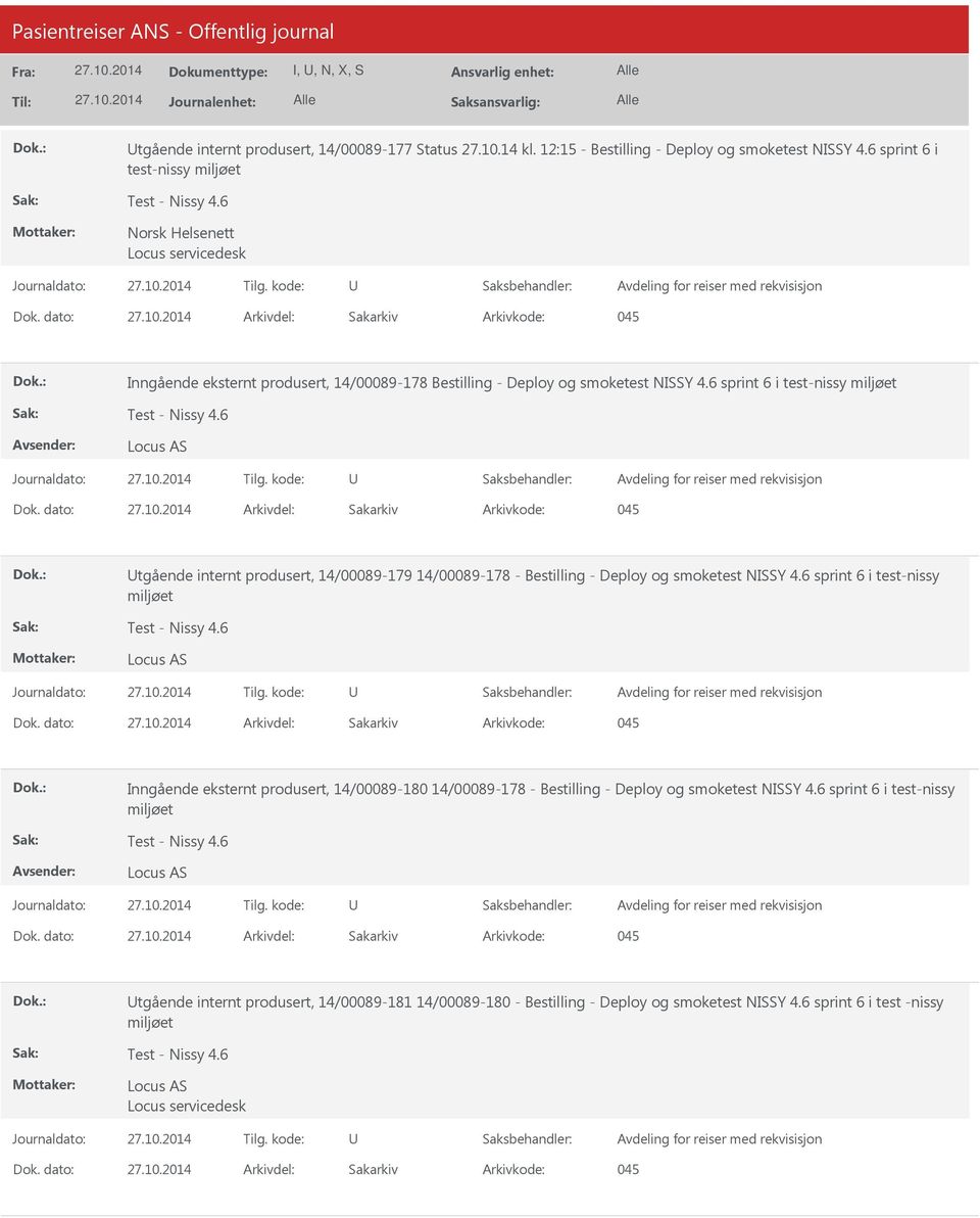 6 sprint 6 i test-nissy tgående internt produsert, 14/00089-179 14/00089-178 - Bestilling - Deploy og smoketest NISSY 4.