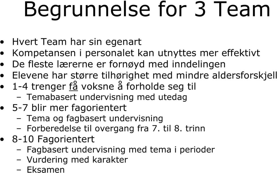 forholde seg til Temabasert undervisning med utedag 5-7 blir mer fagorientert Tema og fagbasert undervisning