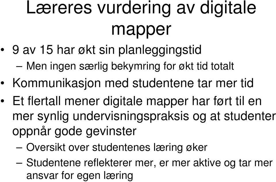 mapper har ført til en mer synlig undervisningspraksis og at studenter oppnår gode gevinster