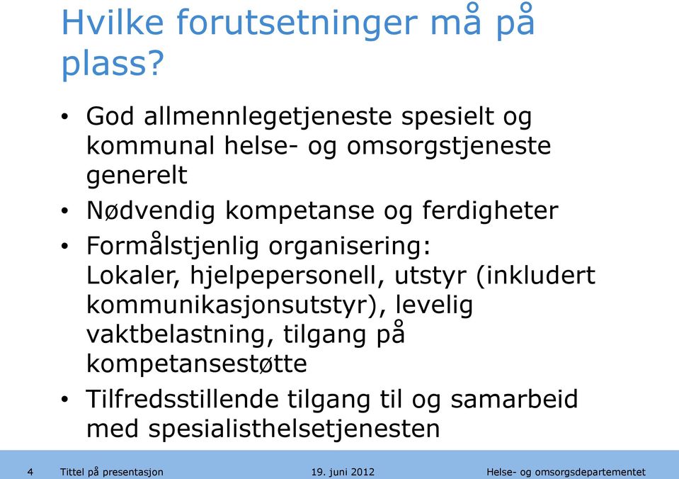 kompetanse og ferdigheter Formålstjenlig organisering: Lokaler, hjelpepersonell, utstyr