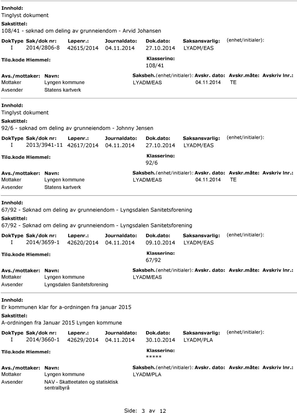 : TE nnhold: 67/92 - Søknad om deling av grunneiendom - Lyngsdalen Sanitetsforening 67/92 - Søknad om deling av grunneiendom - Lyngsdalen Sanitetsforening 2014/3659-1 42620/2014 09.10.2014 67/92 Avs.