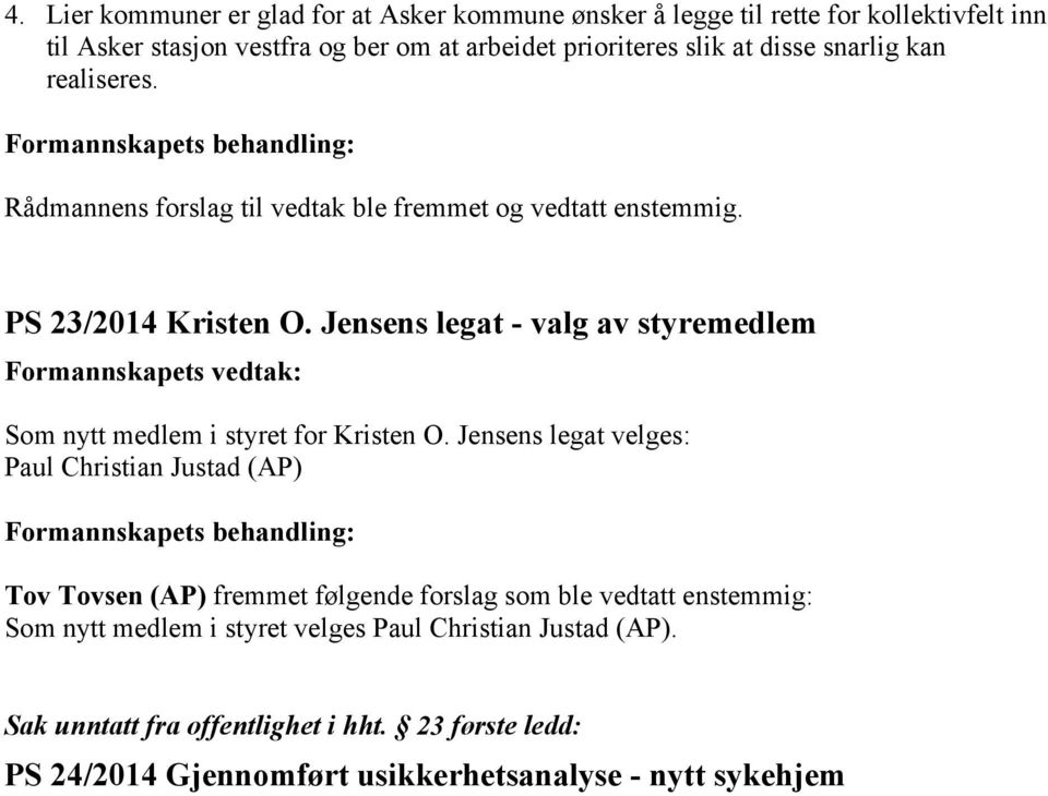 Jensens legat - valg av styremedlem Som nytt medlem i styret for Kristen O.