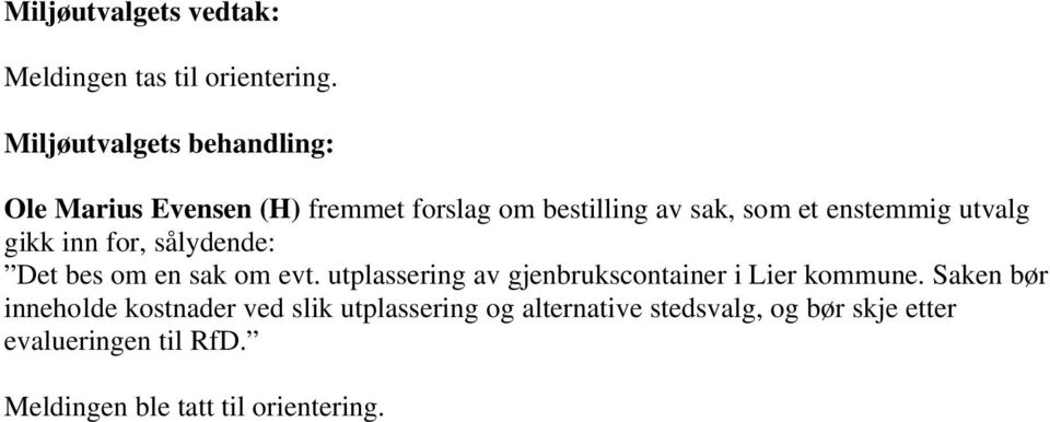 utvalg gikk inn for, sålydende: Det bes om en sak om evt.