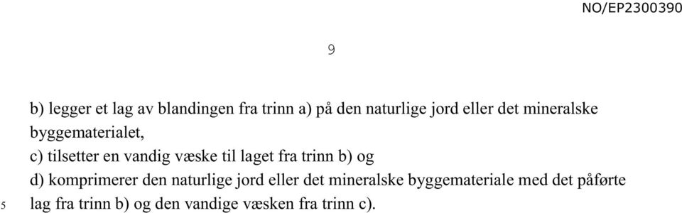 trinn b) og d) komprimerer den naturlige jord eller det mineralske