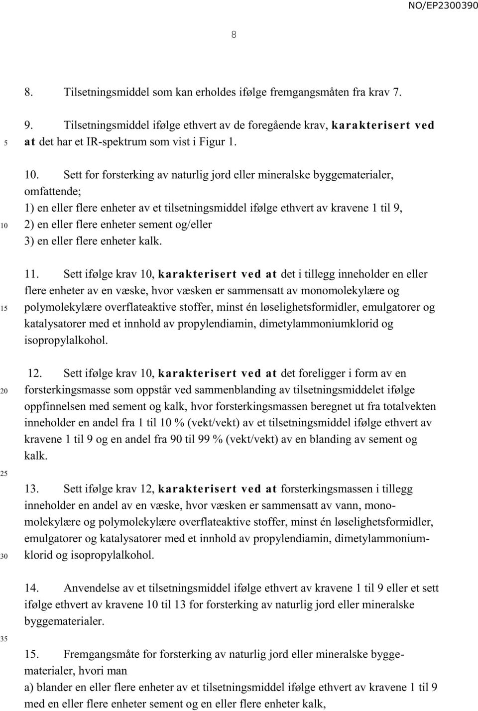 sement og/eller 3) en eller flere enheter kalk. 11.