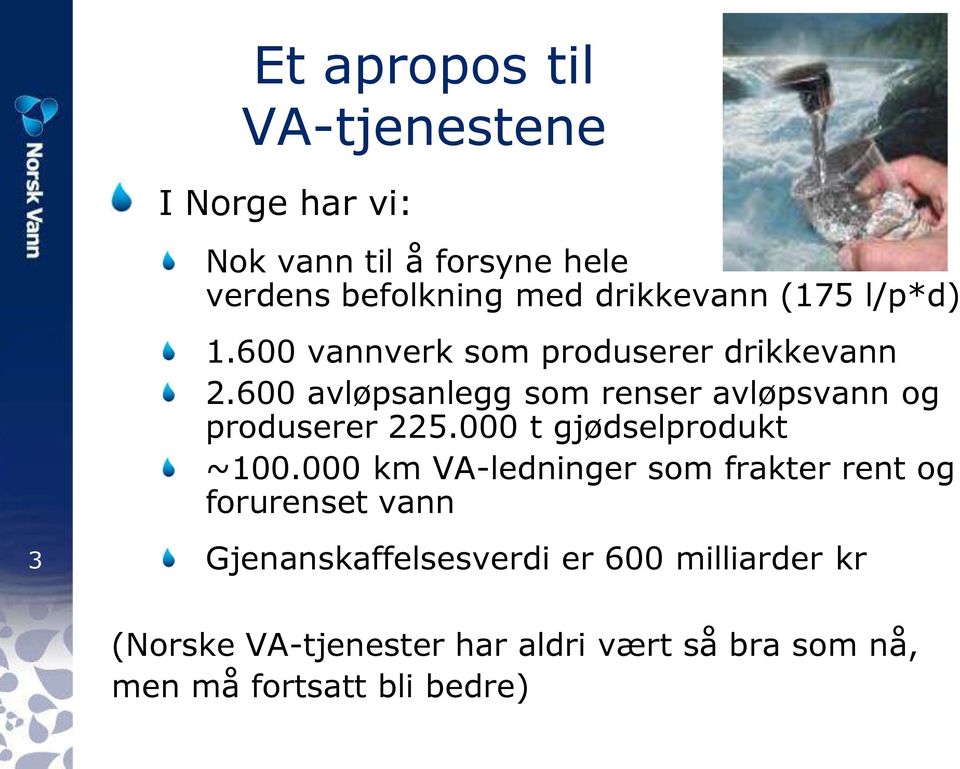 600 avløpsanlegg som renser avløpsvann og produserer 225.000 t gjødselprodukt ~100.