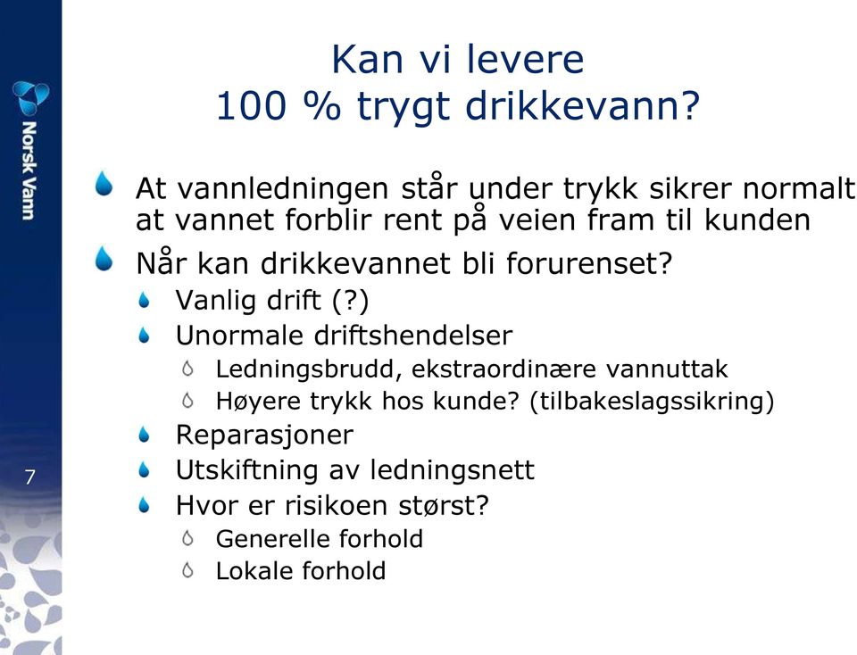 Når kan drikkevannet bli forurenset? Vanlig drift (?