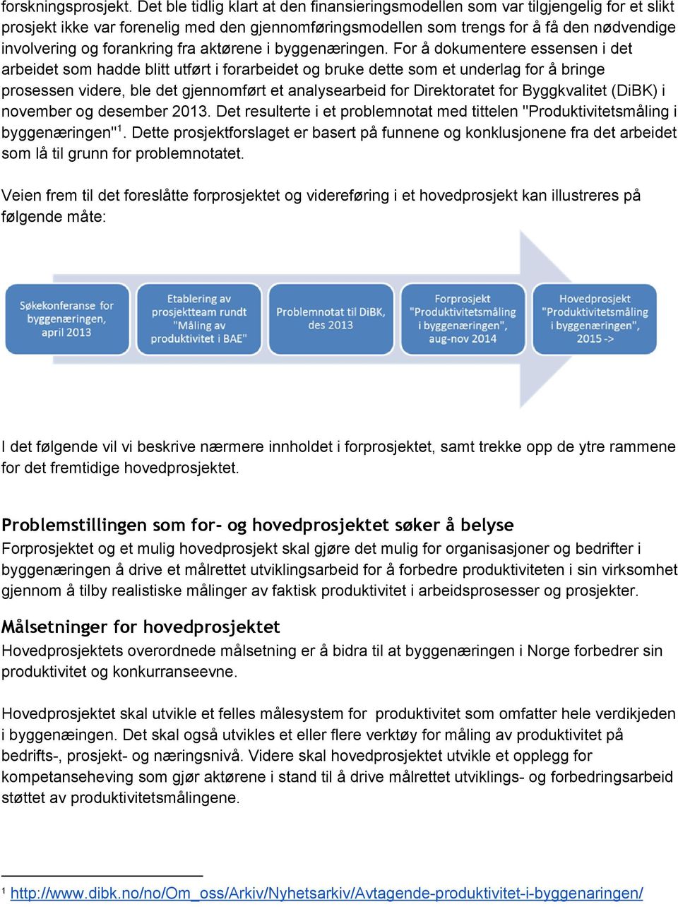 forankring fra aktørene i byggenæringen.