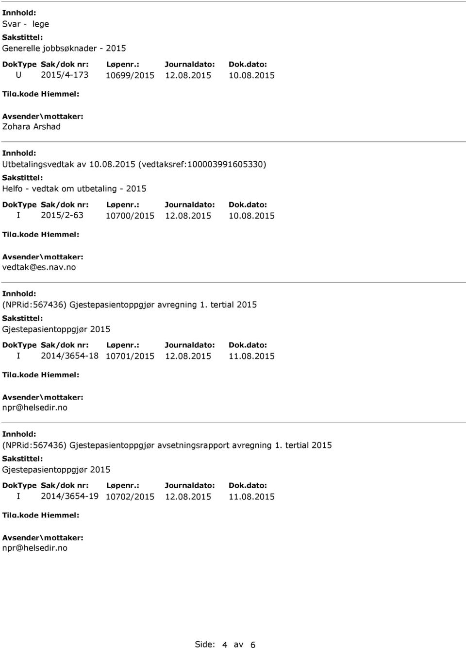 tertial 2015 Gjestepasientoppgjør 2015 2014/3654-18 10701/2015 npr@helsedir.