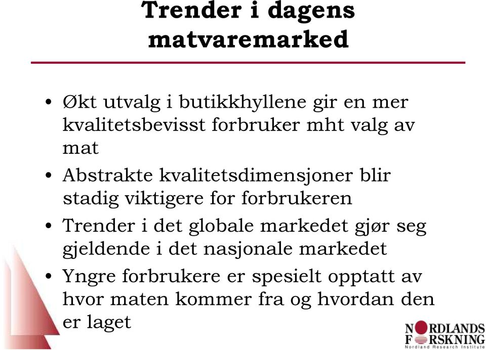 forbrukeren Trender i det globale markedet gjør seg gjeldende i det nasjonale