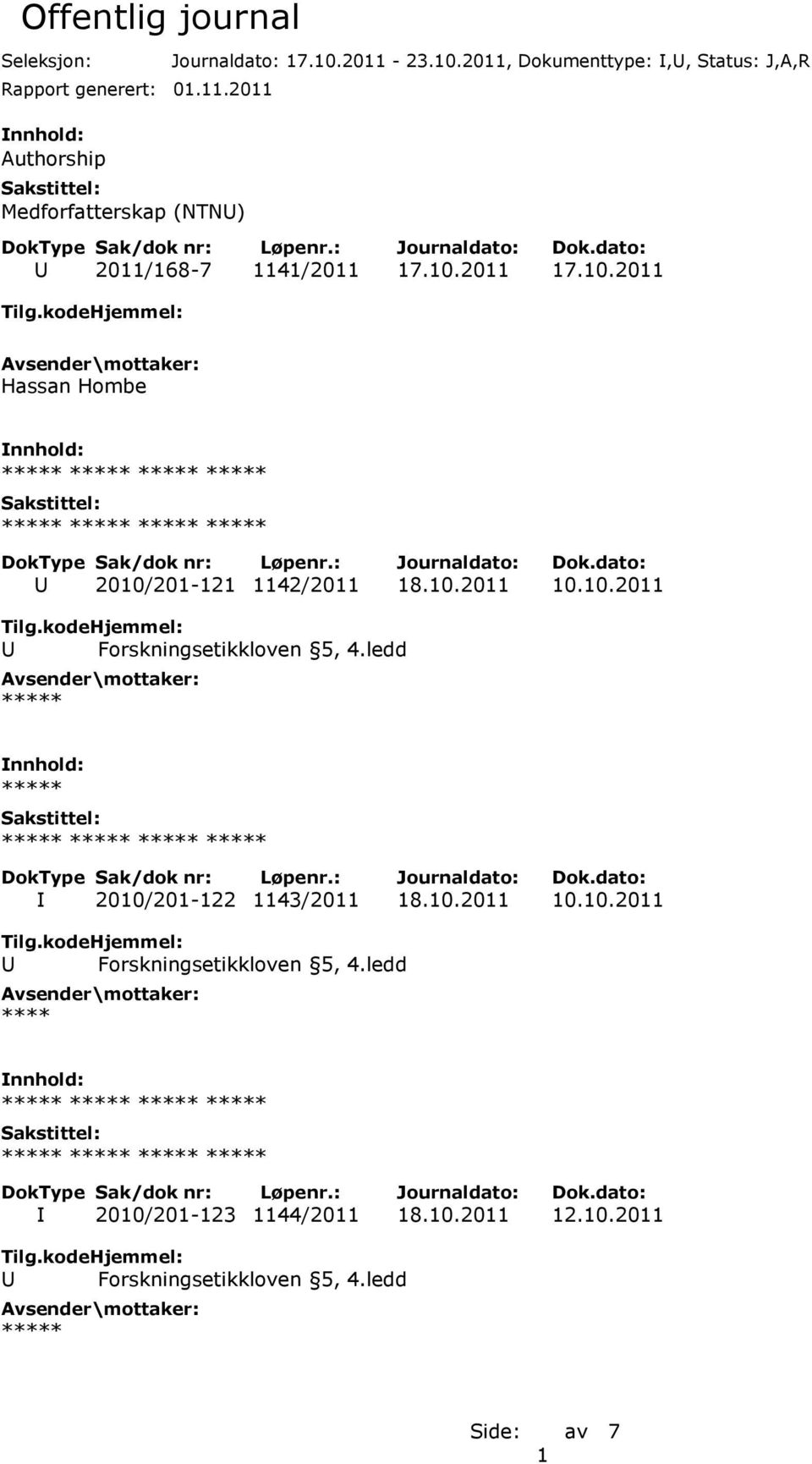 2011-23.10.2011, Dokumenttype: I,U, Status: J,A,R U 2011/168-7 1141/2011 17.10.2011 17.10.2011 Hassan Hombe U 2010/201-121 1142/2011 18.