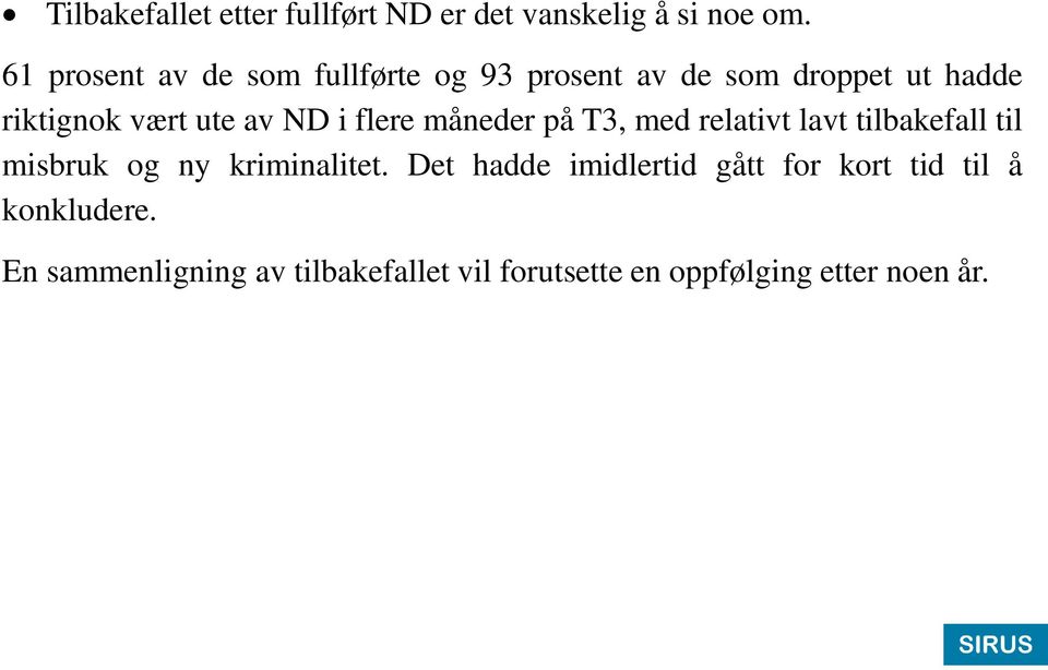 ND i flere måneder på T3, med relativt lavt tilbakefall til misbruk og ny kriminalitet.