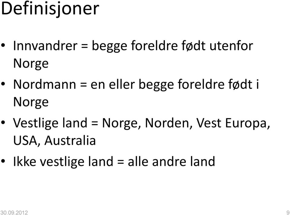 Vestlige land = Norge, Norden, Vest Europa, USA,