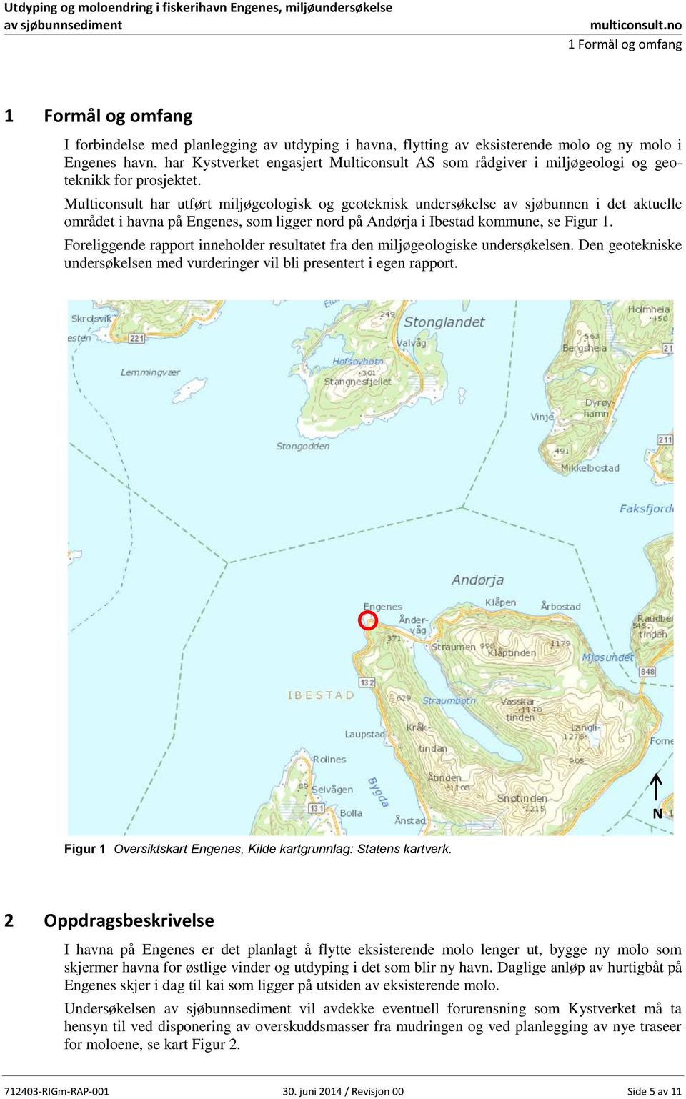 rådgiver i miljøgeologi og geoteknikk for prosjektet.