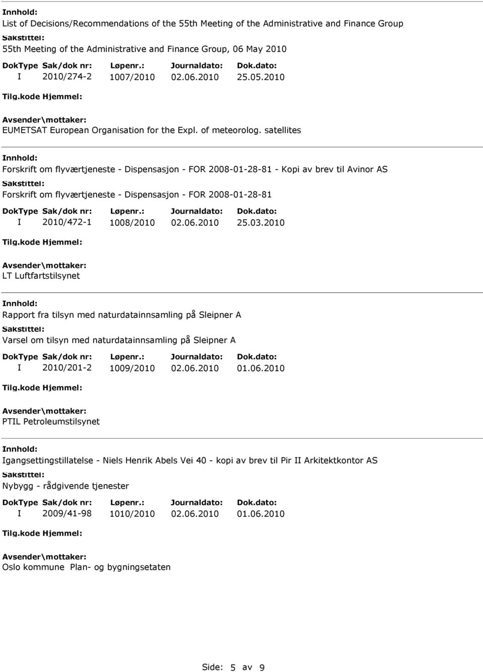 satellites Forskrift om flyværtjeneste - Dispensasjon - FOR 2008-01-28-81 - Kopi av brev til Avinor AS Forskrift om flyværtjeneste - Dispensasjon - FOR 2008-01-28-81 2010/472-1 1008/2010 25.03.
