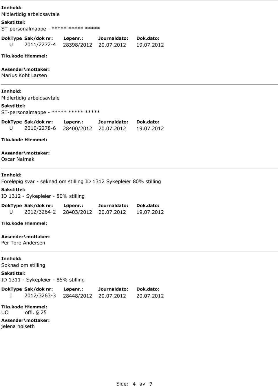 Sykepleier 80% stilling D 1312 - Sykepleier - 80% stilling 2012/3264-2 28403/2012 Per Tore Andersen