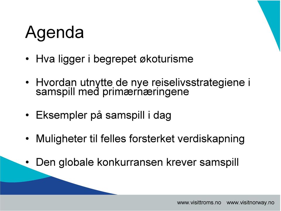 primærnæringene Eksempler på samspill i dag Muligheter