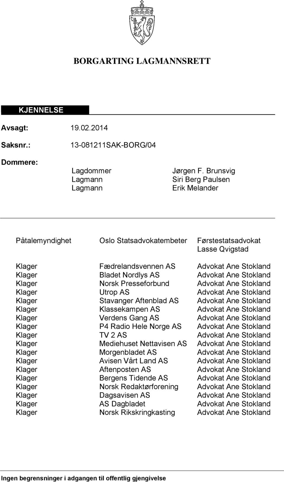 Ane Stokland Klager Norsk Presseforbund Advokat Ane Stokland Klager Utrop AS Advokat Ane Stokland Klager Stavanger Aftenblad AS Advokat Ane Stokland Klager Klassekampen AS Advokat Ane Stokland Klager