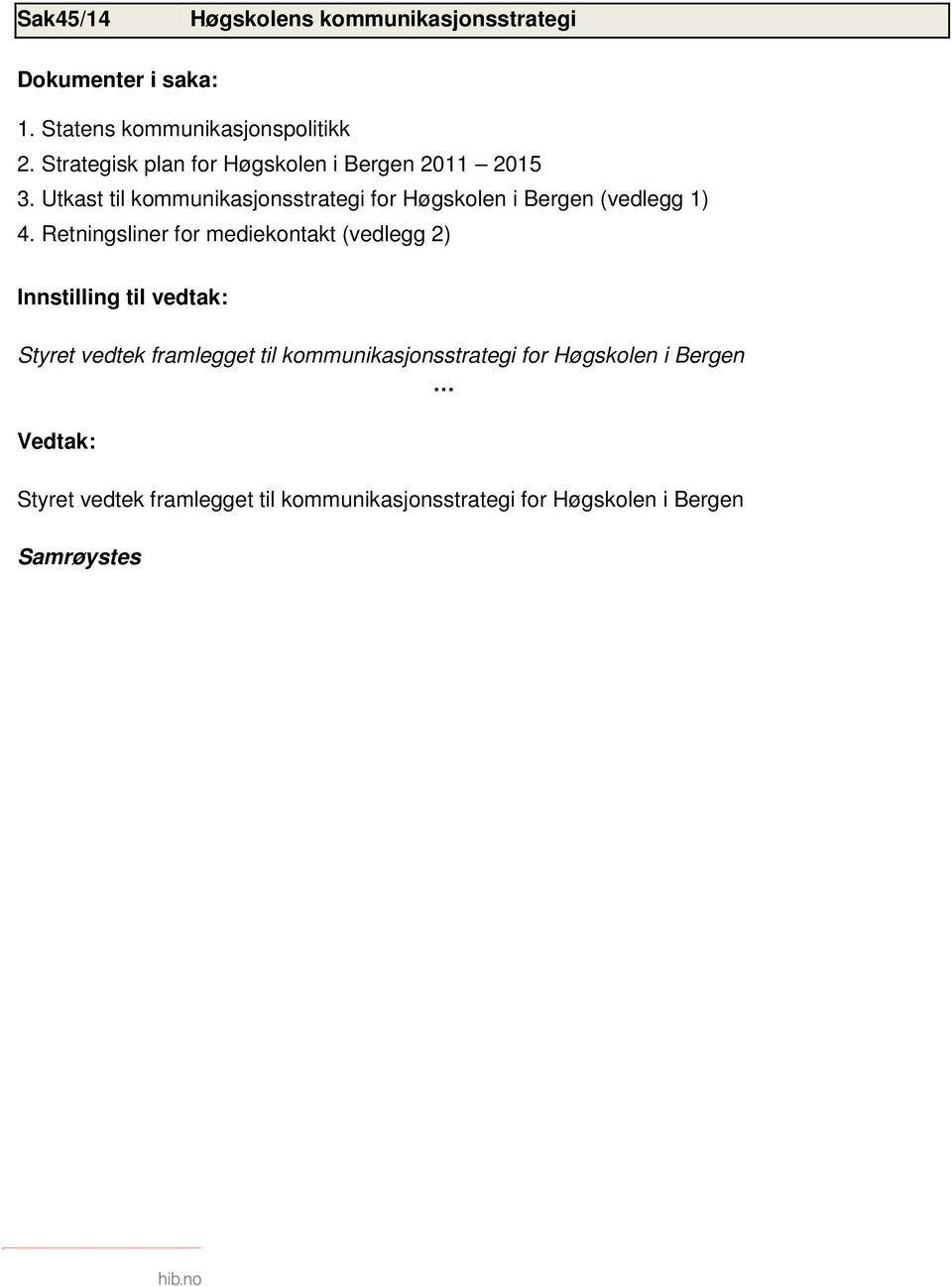 Utkast til kommunikasjonsstrategi for Høgskolen i Bergen (vedlegg 1) 4.