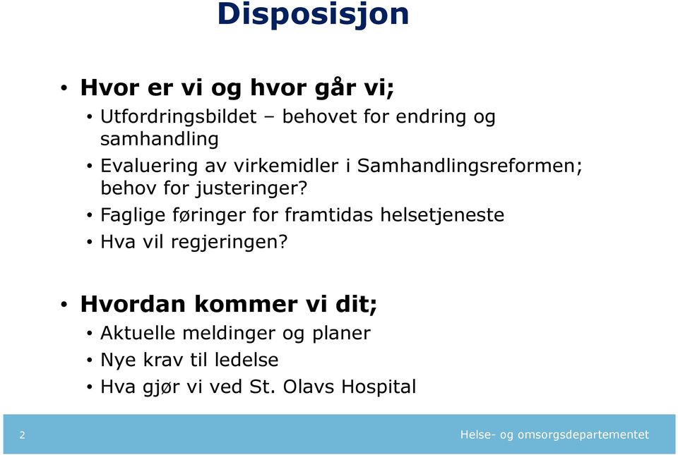 Faglige føringer for framtidas helsetjeneste Hva vil regjeringen?