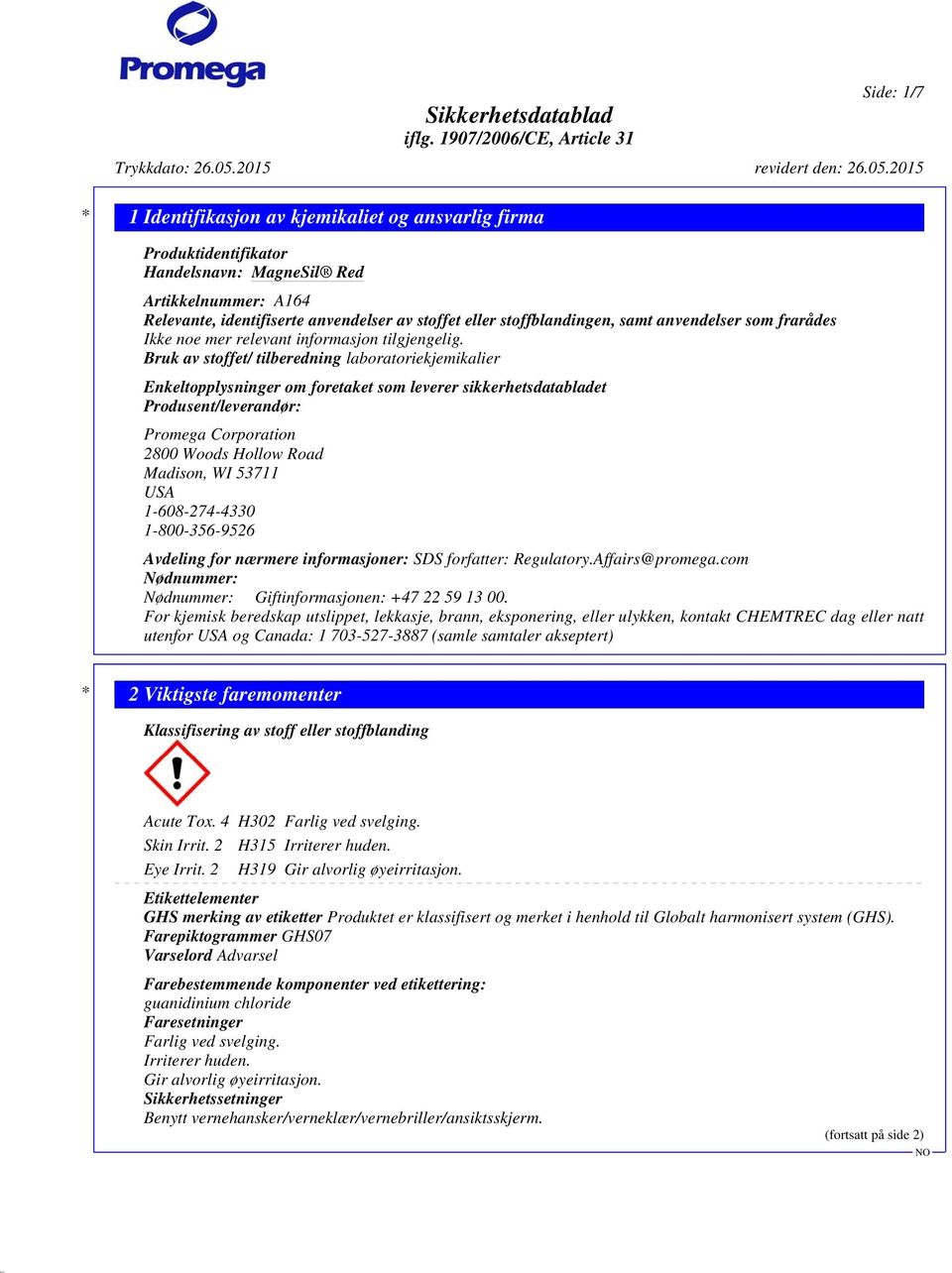 Bruk av stoffet/ tilberedning laboratoriekjemikalier Enkeltopplysninger om foretaket som leverer sikkerhetsdatabladet Produsent/leverandør: Promega Corporation 2800 Woods Hollow Road Madison, WI