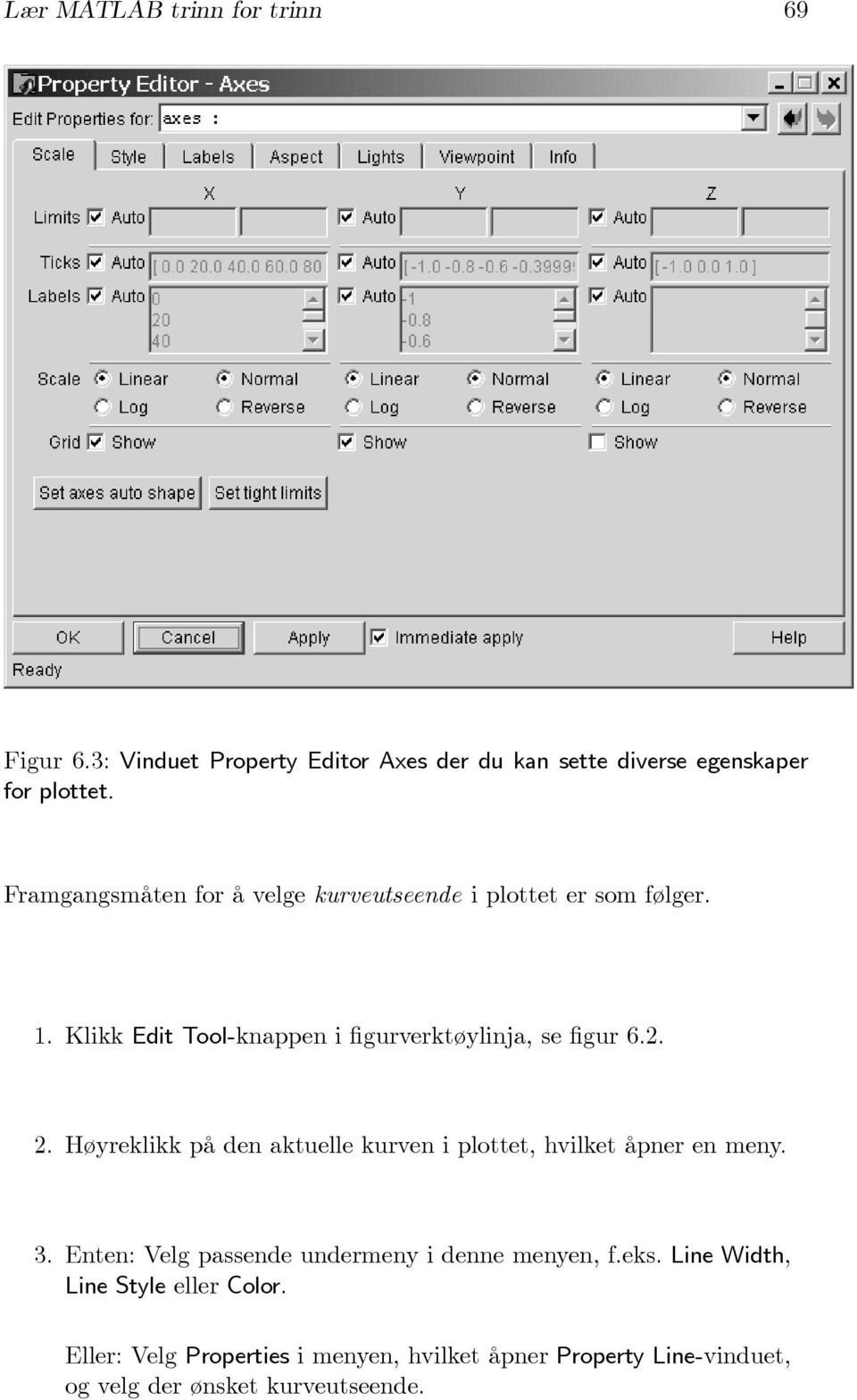 2. Høyreklikk på den aktuelle kurven i plottet, hvilket åpner en meny. 3. Enten: Velg passende undermeny i denne menyen, f.eks.