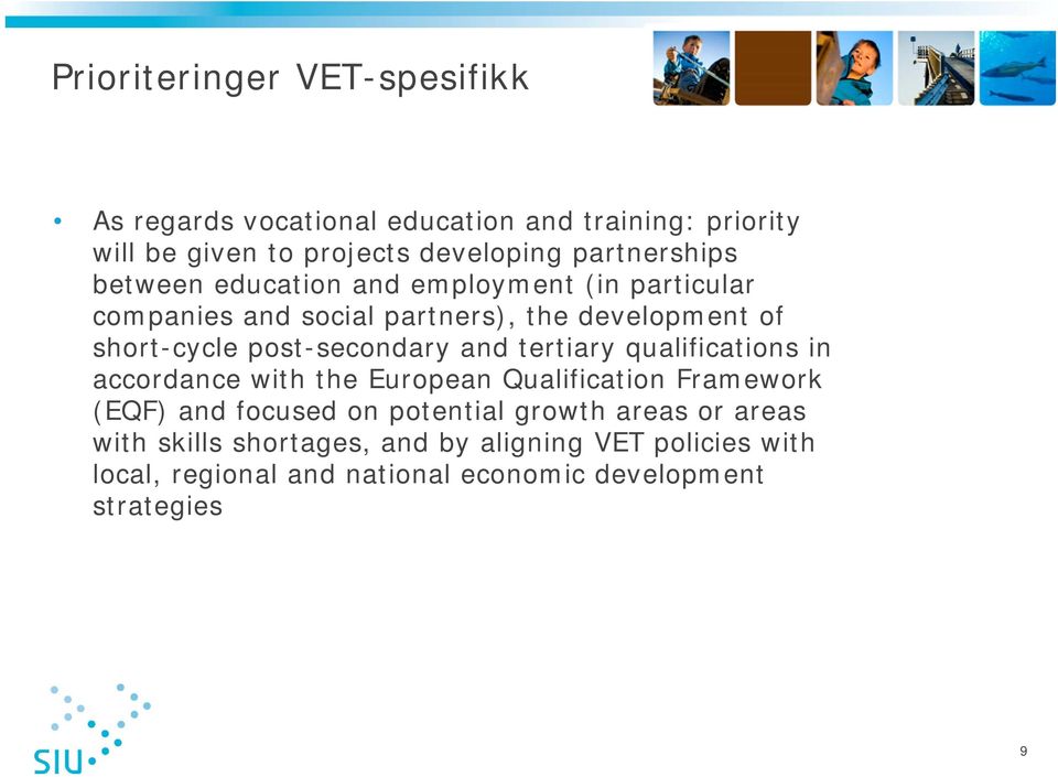 post-secondary and tertiary qualifications in accordance with the European Qualification Framework (EQF) and focused on