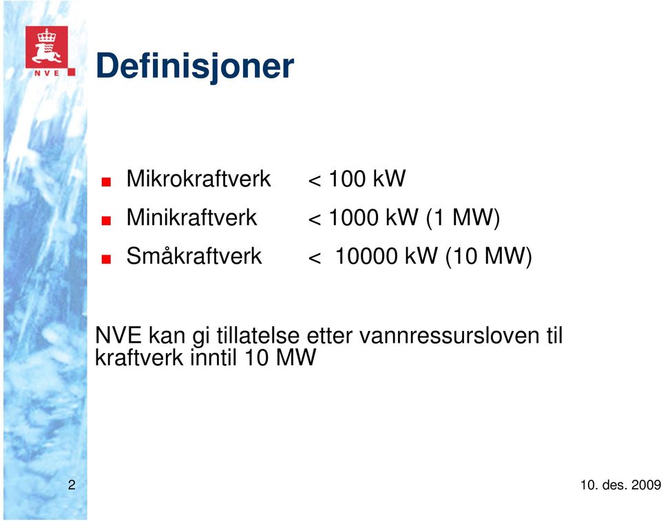 10000 kw (10 MW) NVE kan gi tillatelse