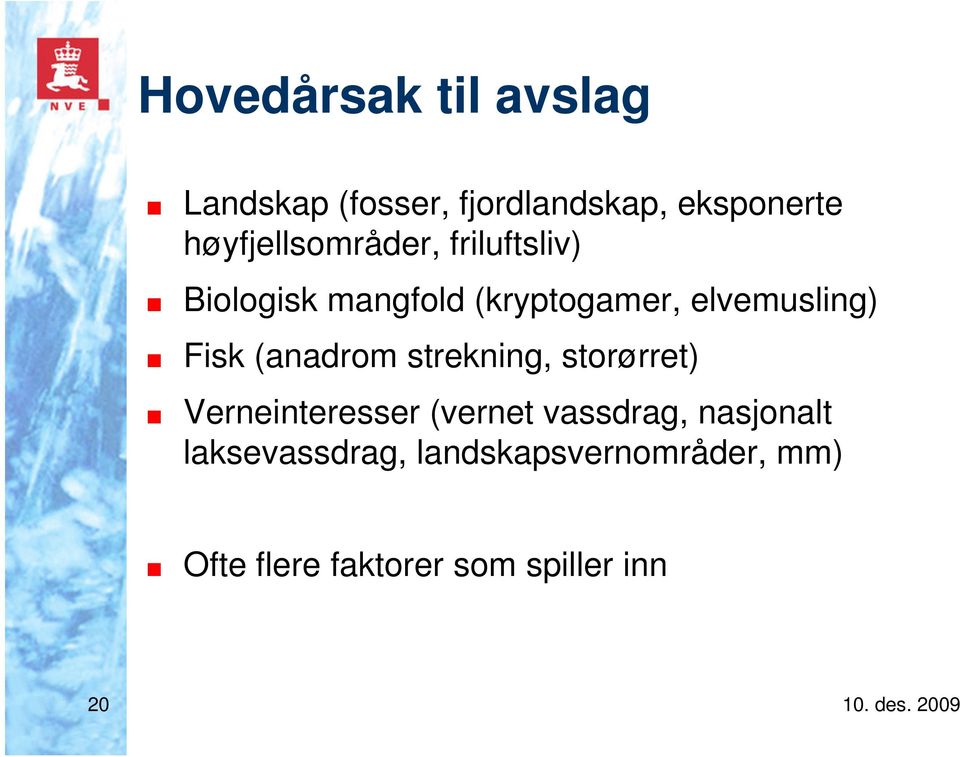 elvemusling) Fisk (anadrom strekning, storørret) Verneinteresser (vernet