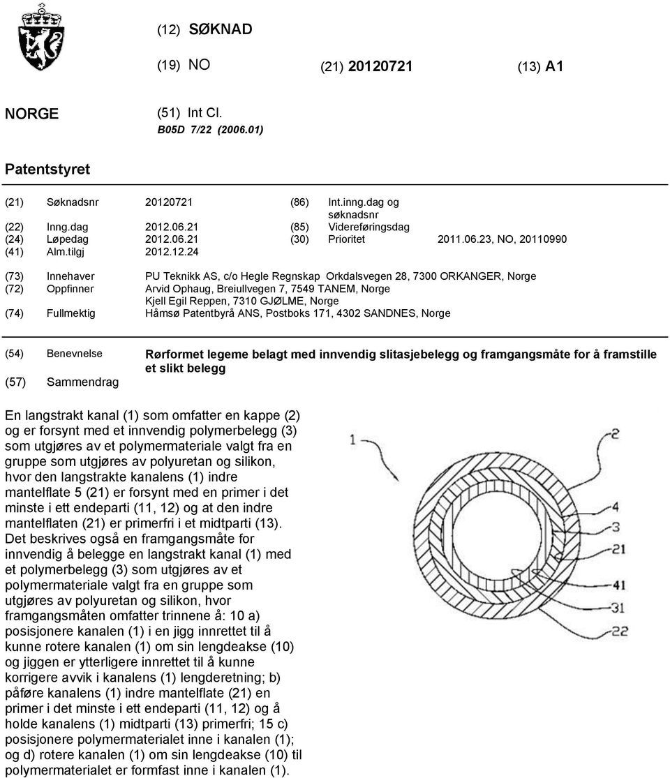 12.24 (73) Innehaver PU Teknikk AS, c/o Hegle Regnskap Orkdalsvegen 28, 70 ORKANGER, Norge (72) Oppfinner Arvid Ophaug, Breiullvegen 7, 749 TANEM, Norge Kjell Egil Reppen, 73 GJØLME, Norge (74)