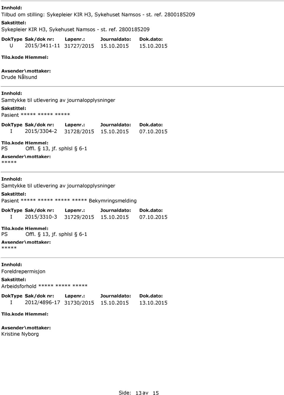 2800185209 2015/3411-11 31727/2015 Drude Nålsund Samtykke til utlevering av journalopplysninger 2015/3304-2