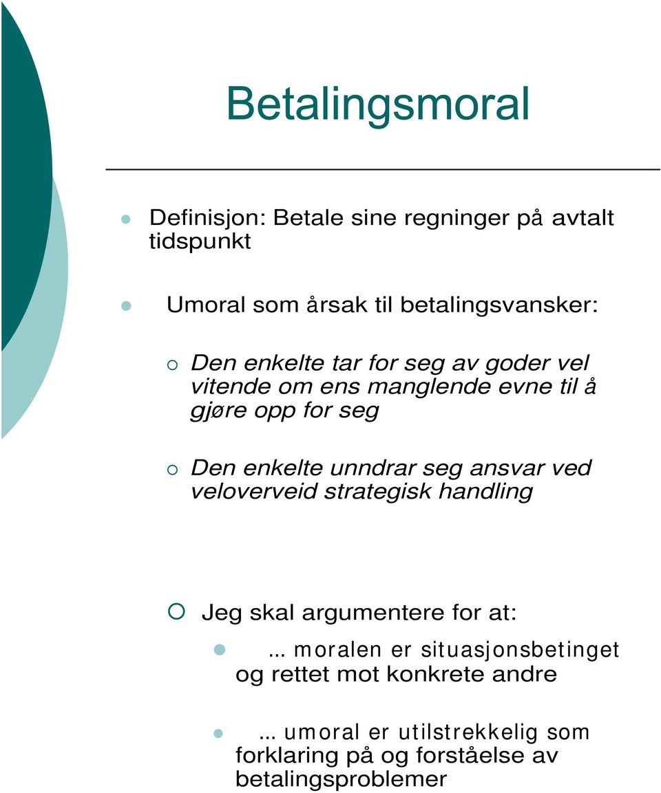 ansvar ved veloverveid strategisk handling Jeg skal argumentere for at: m oralen er situasjonsbetinget