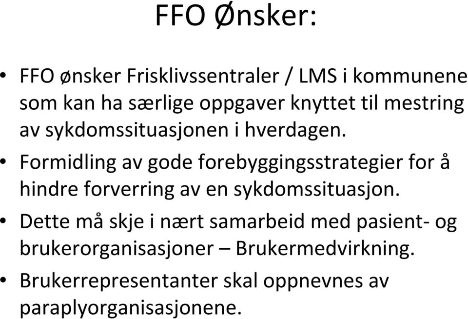 Formidling av gode forebyggingsstrategier for å hindre forverring av en sykdomssituasjon.