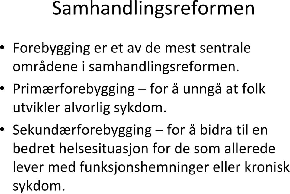 Primærforebygging for åunngåat folk utvikler alvorlig sykdom.