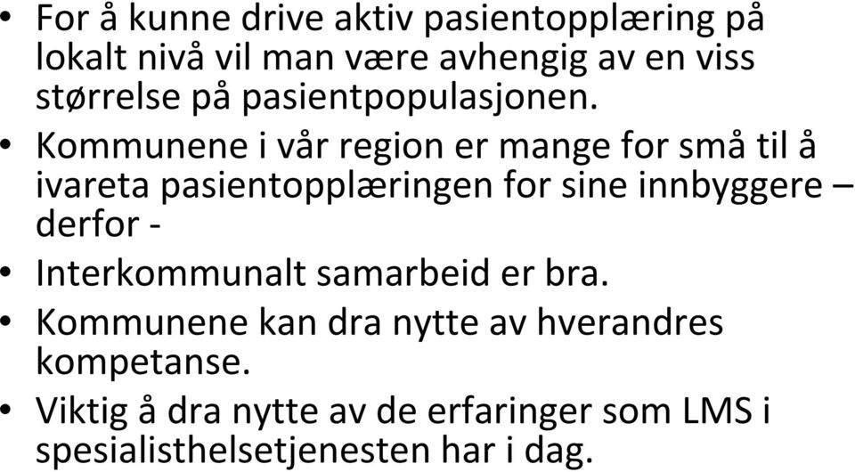 Kommunene i vår region er mange for små til å ivareta pasientopplæringen for sine innbyggere