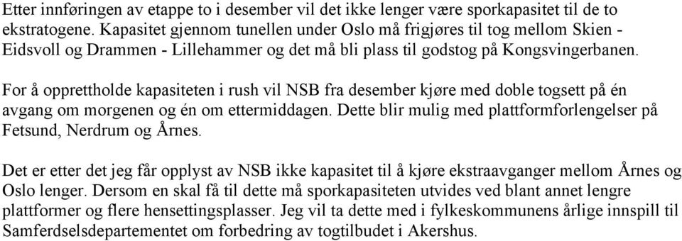 For å opprettholde kapasiteten i rush vil NSB fra desember kjøre med doble togsett på én avgang om morgenen og én om ettermiddagen.