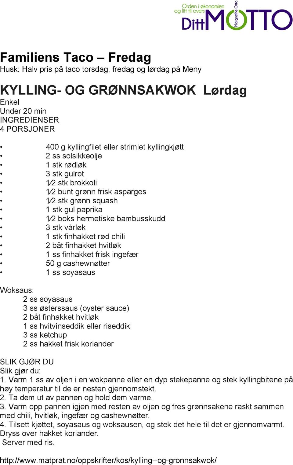 finhakket rød chili 2 båt finhakket hvitløk 1 ss finhakket frisk ingefær 50 g cashewnøtter 1 ss soyasaus Woksaus: 2 ss soyasaus 3 ss østerssaus (oyster sauce) 2 båt finhakket hvitløk 1 ss